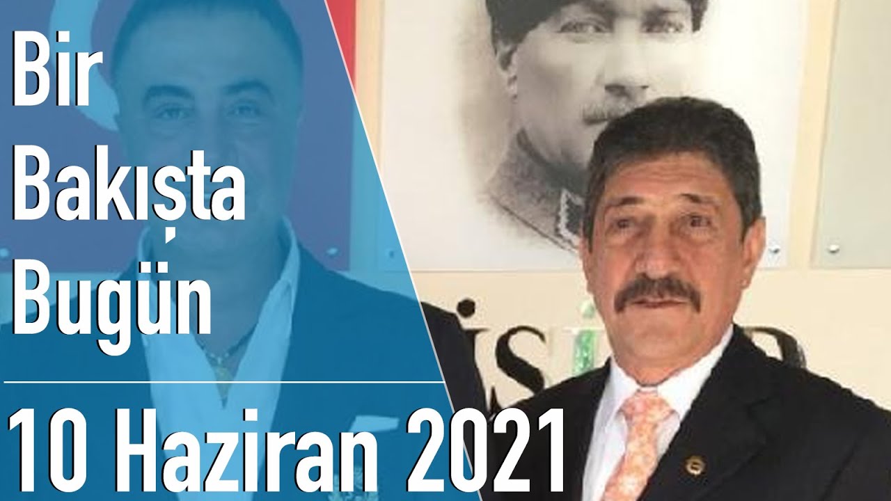 Türkiye ve dünya gündeminde neler oldu? İşte Bir Bakışta Bugün | 10 Haziran 2021