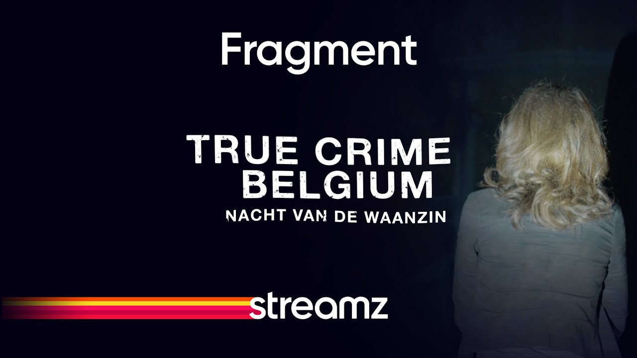 True Crime Belgium: Nacht van de Waanzin | Fragment | Streamz