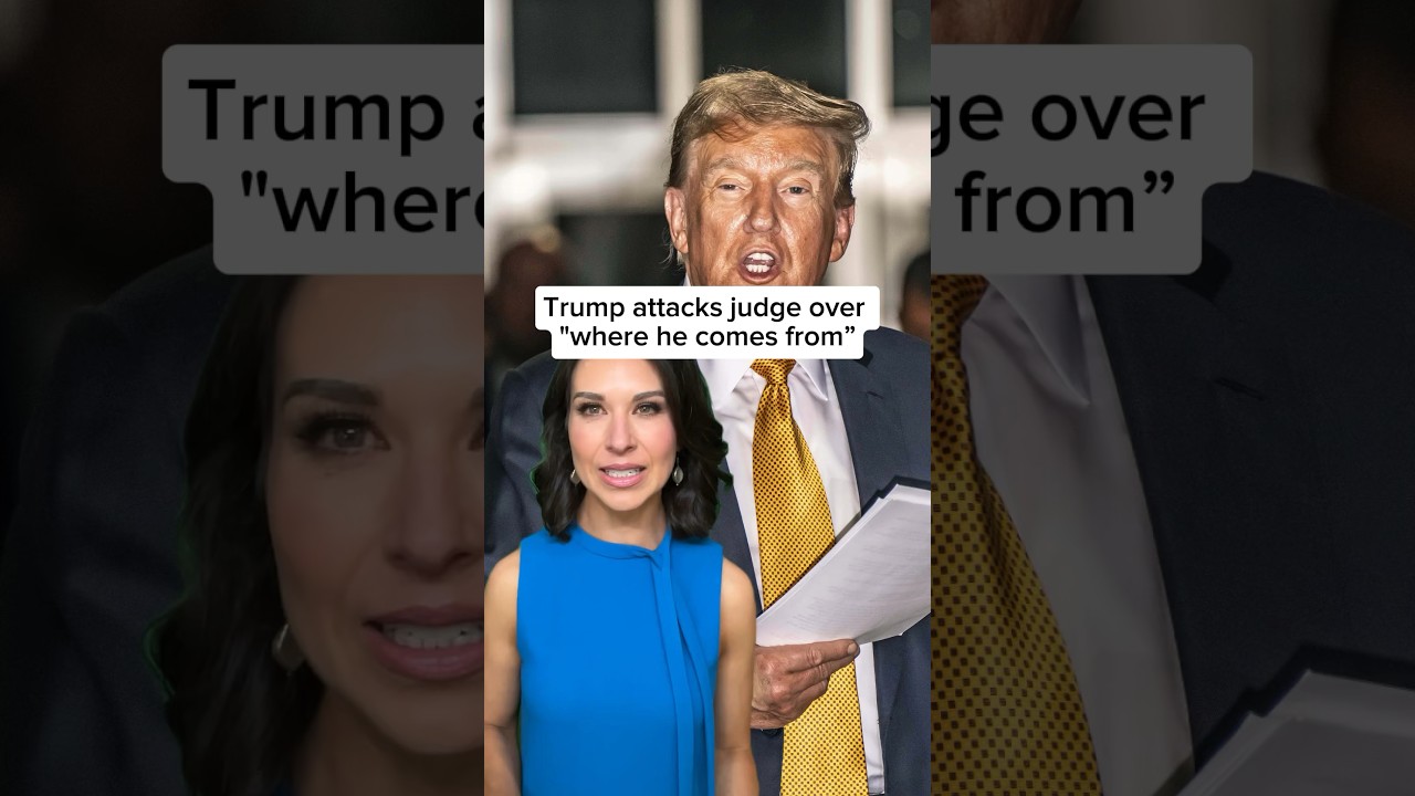 Trump attacks judge over 'where he comes from'