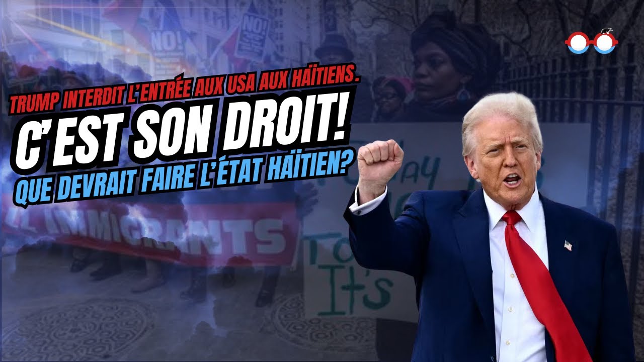 Trump interdit l’entrée aux USA aux Haïtiens.  C’est son droit! Que devrait faire l’Etat haïtien ?