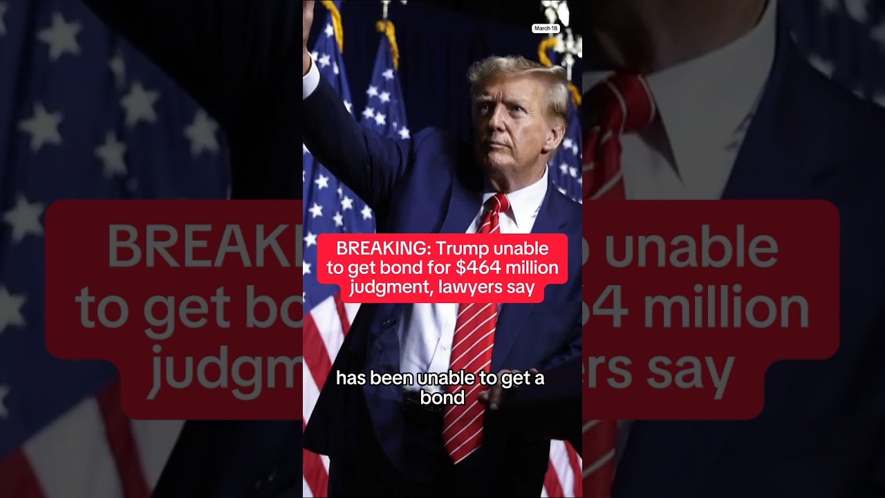 Trump unable to get bond for $464M judgement, lawyers say