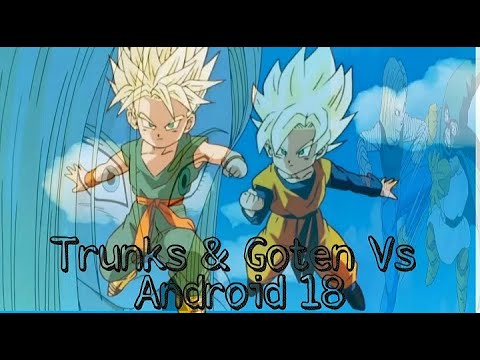 Trunks & Goten vs android 18 full fight