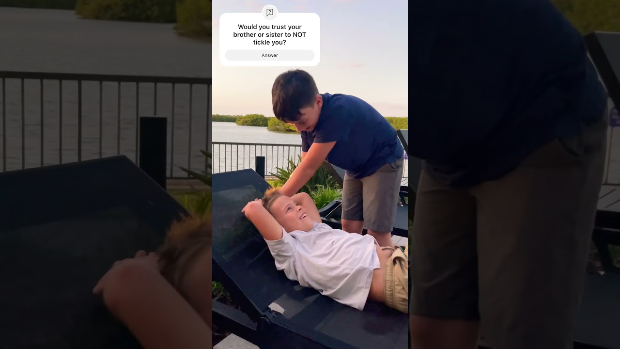 Trust your brother to NOT tickle you??