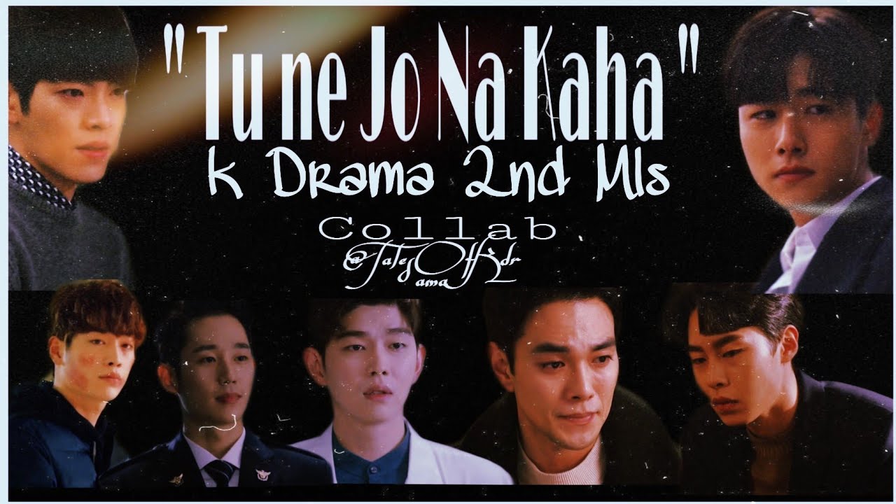 Tu ne jo na kaha - Multi Collab - Kdrama 2nd mls