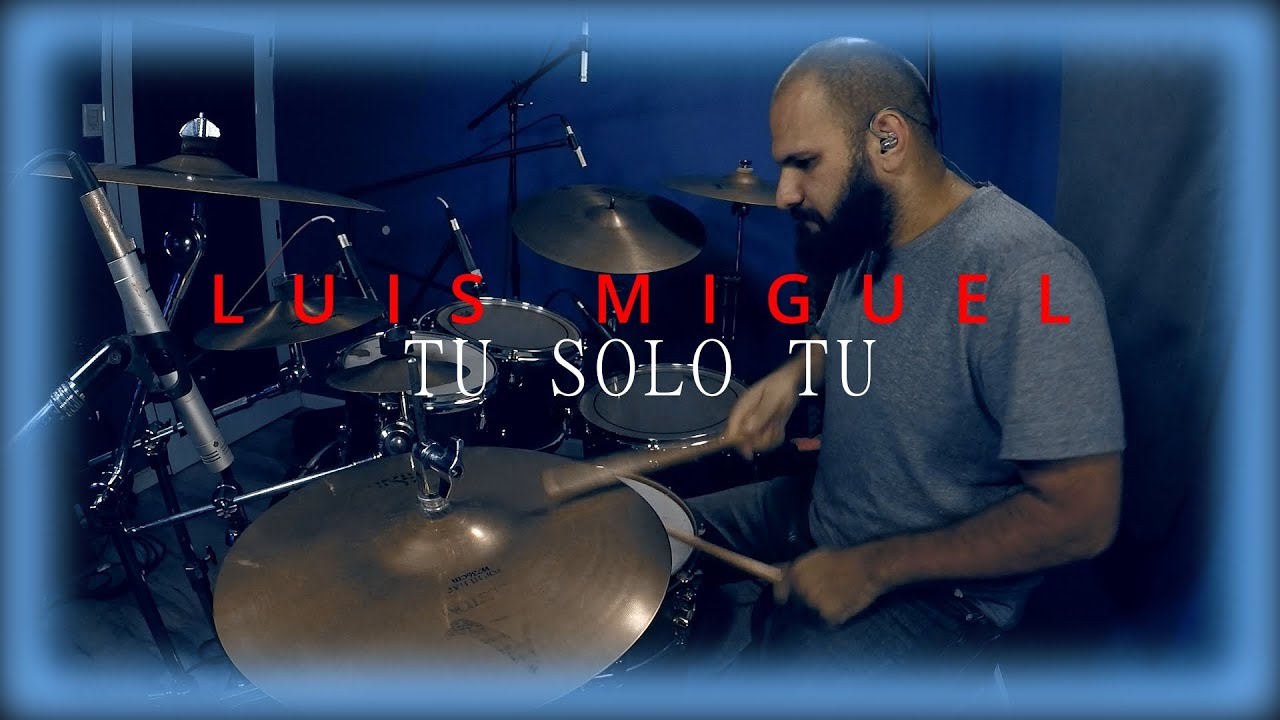 TU SOLO TU - LUIS MIGUEL / DRUM COVER / Gabriel Vila