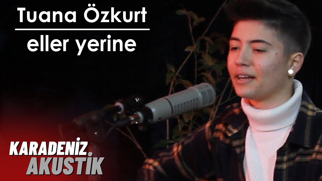 Tuana Özkurt - Eller Yerine (KaradenizAkustik)