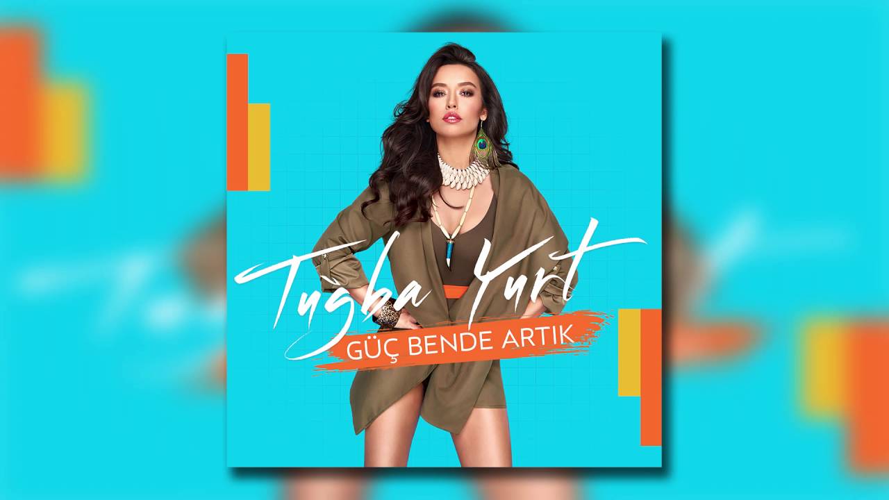 Tuğba Yurt - Güç Bende Artık