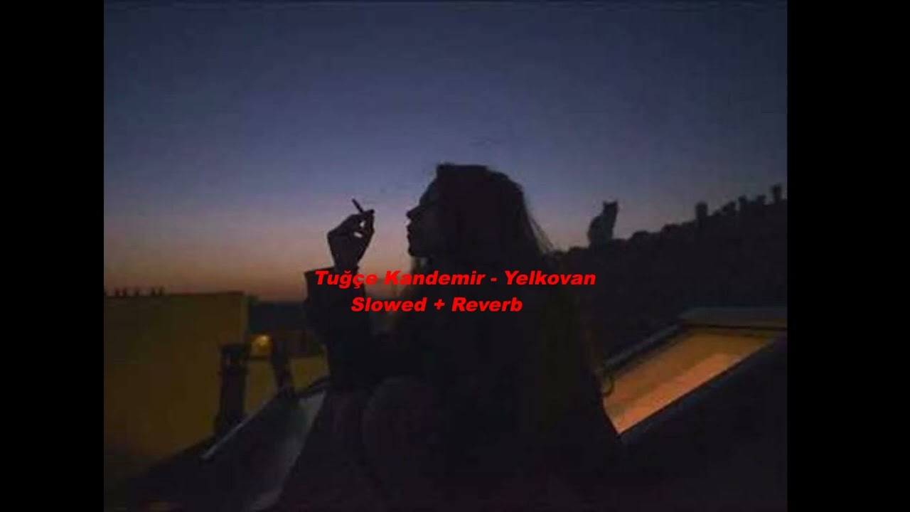 Tuğçe Kandemir - Yelkovan ( Slowed + Reverb )