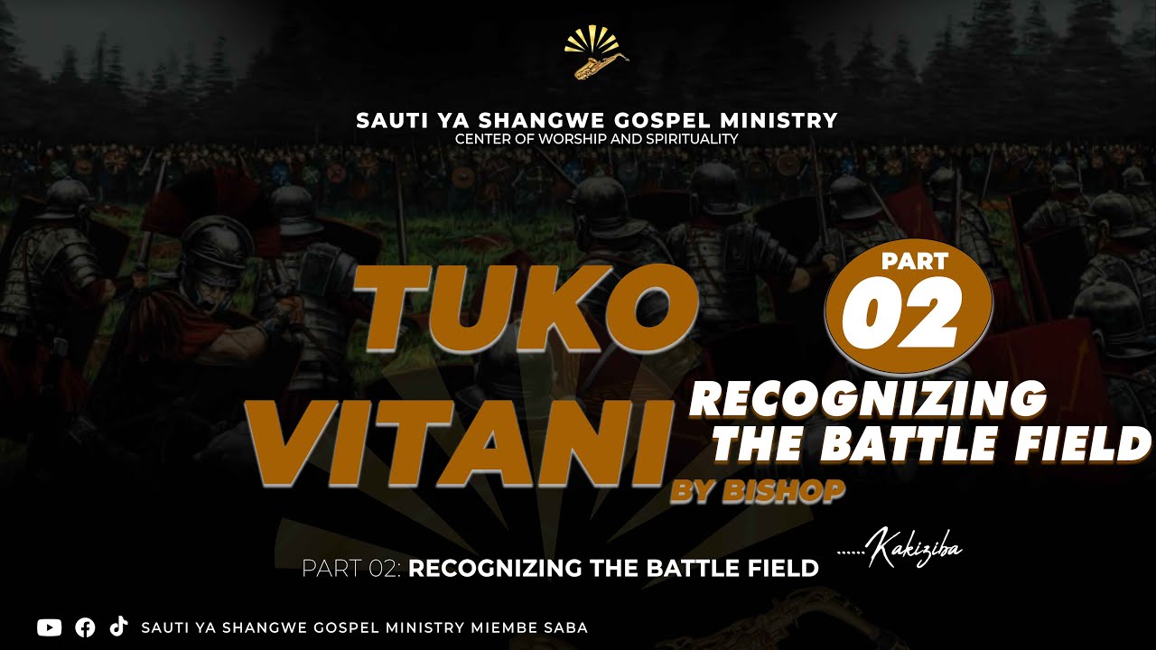 TUKO VITANI SEHEMU YA PILI || RECOGNIZING THE BATTLEFIELD BY JOHNIPHAT KAKIZIBA