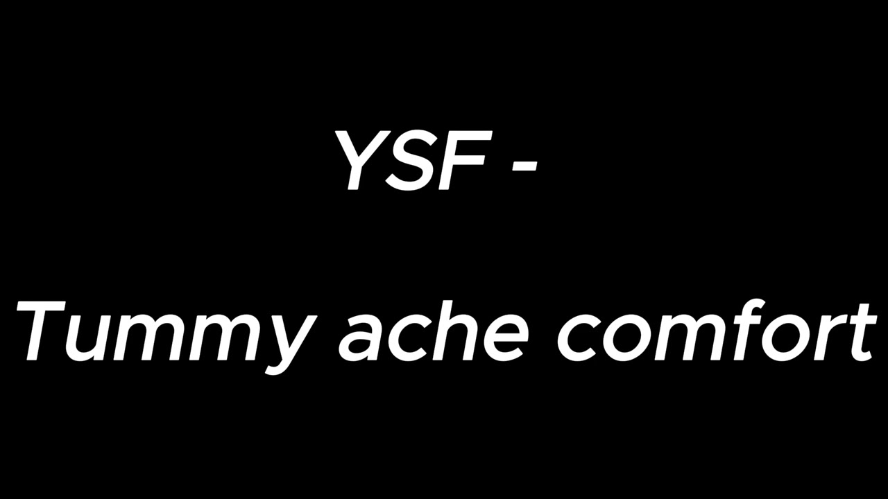 Tummy ache comfort - YSF