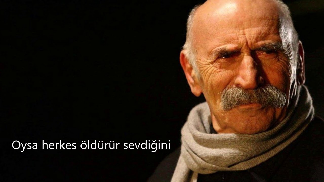 tuncel kurtiz oysa herkes öldürür sevdiğini etme