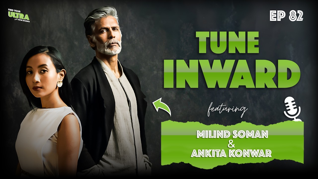 Tune Inward: Milind Soman and Ankita Konwar on Life, Fitness and Finding Purpose | EP 82 | FYU