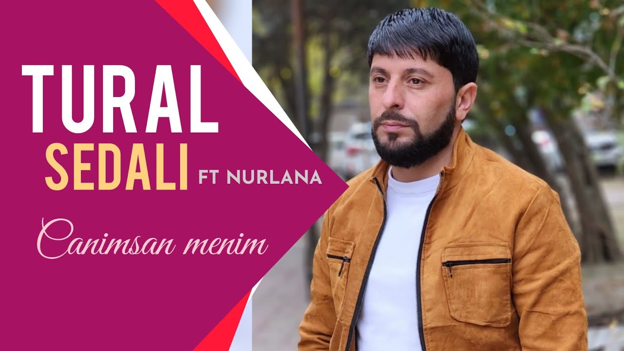 Tural Sedalı & Nurlana - Canimsan Menim (Official Video) 2022