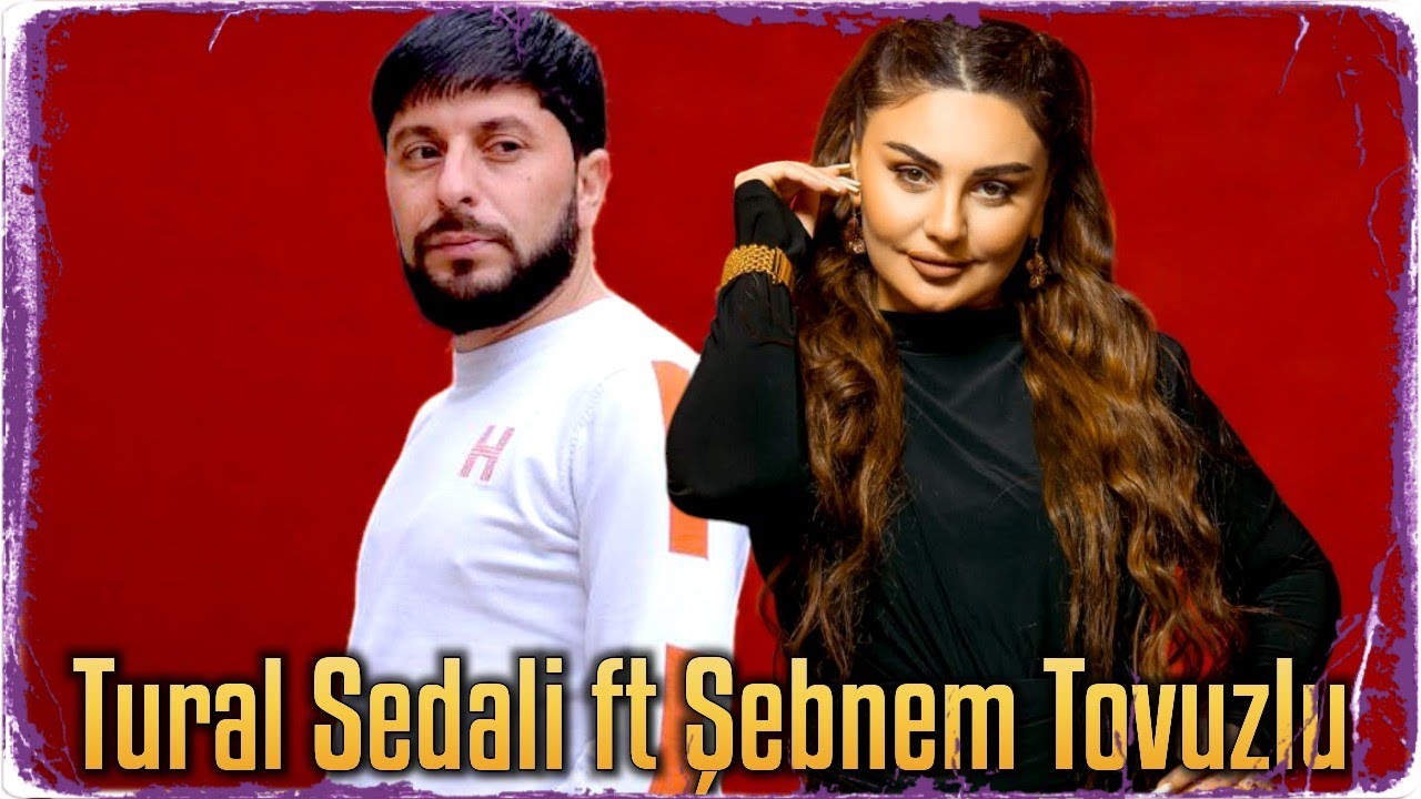 Tural Sedalı feat . Şebnem Tovuzlu - Göresen O Necedir (Resmi Musiqi Videosu) Tiktok Trendi 2025