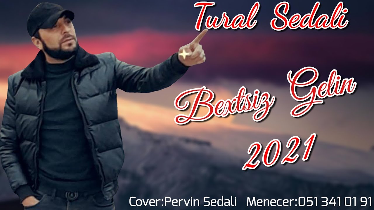 Tural Sedali - Bextsiz Gelin 2021