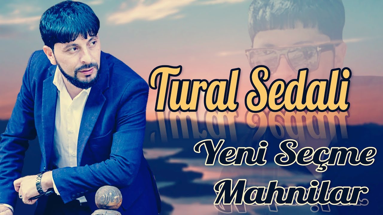 Tural Sedali - Yeni Yigma Mahnilari 2022