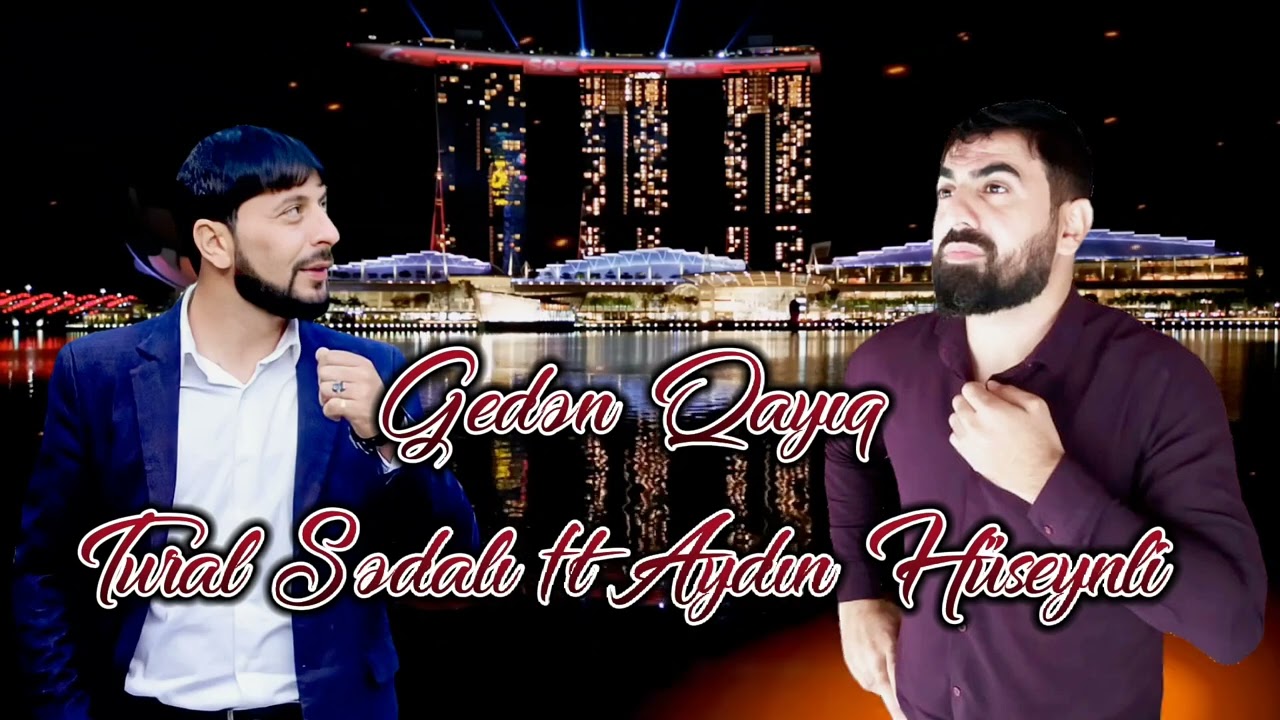 Tural Sedali Ft Aydin Huseynli - Geden Qayiq 2023