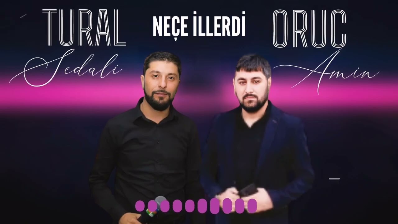 Tural Sedali Ft Oruc Amin - Nece İllerdi 2023