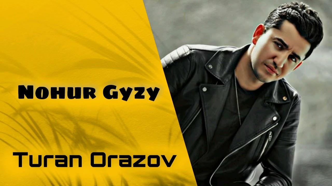 Turan Orazov - Nohur Gyzy (Officialny Audio) #orginal