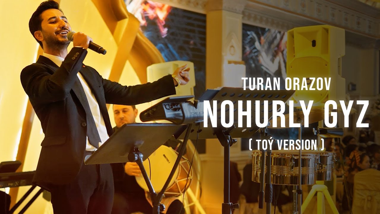 Turan Orazow - Nohurly Gyz  ( Toý Version )