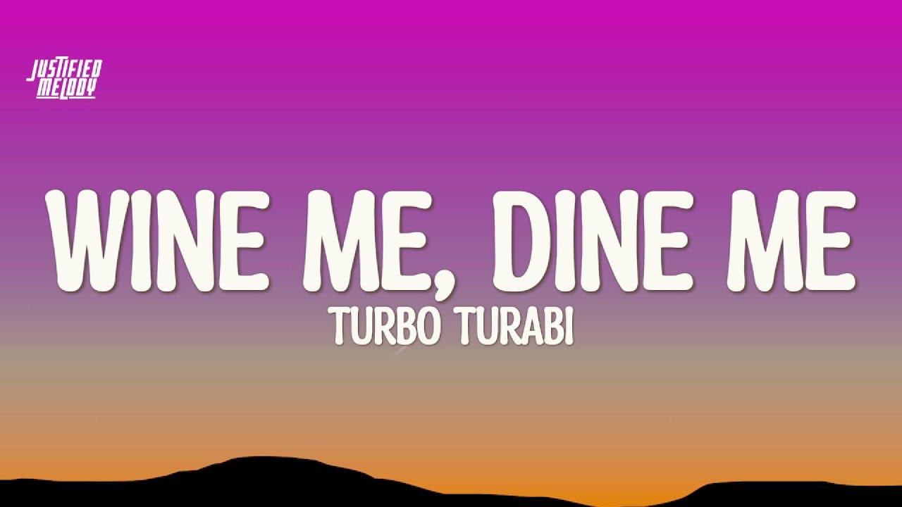 Turbo Turabi – Wine Me, Dine Me (Lyrics)