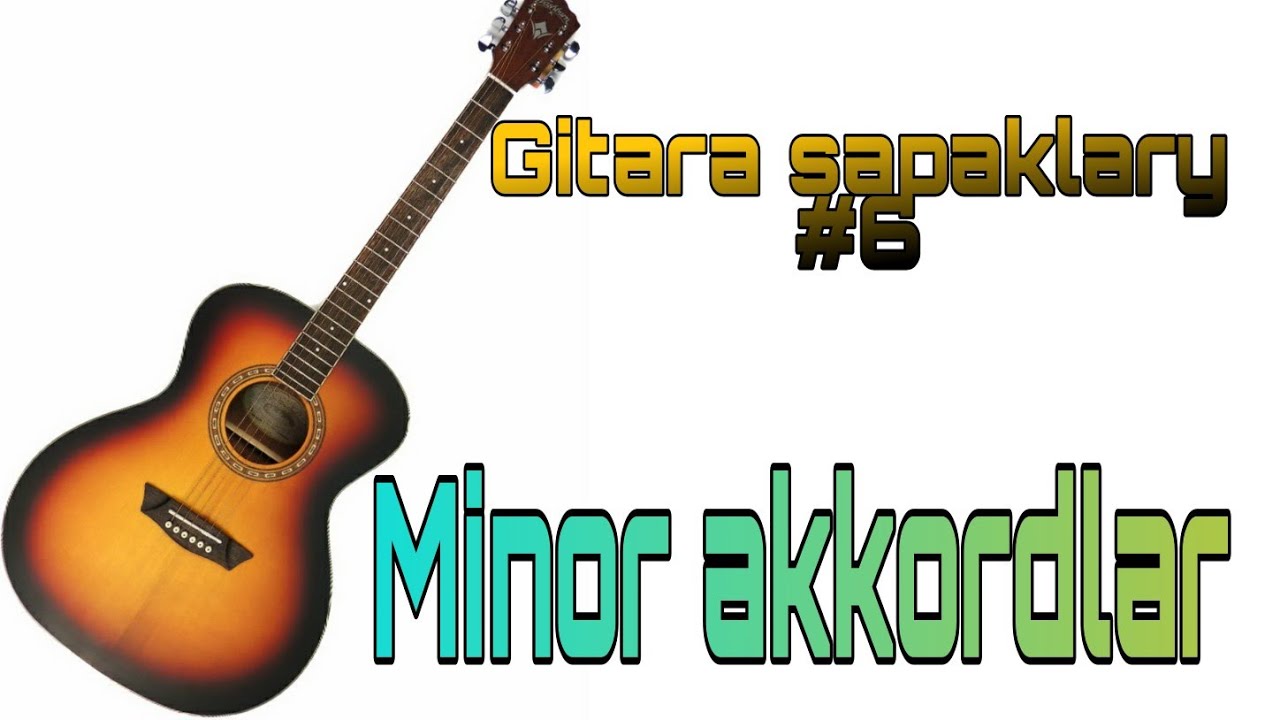 Turkmen Gitara okuwy #6. Minor akkordlar.