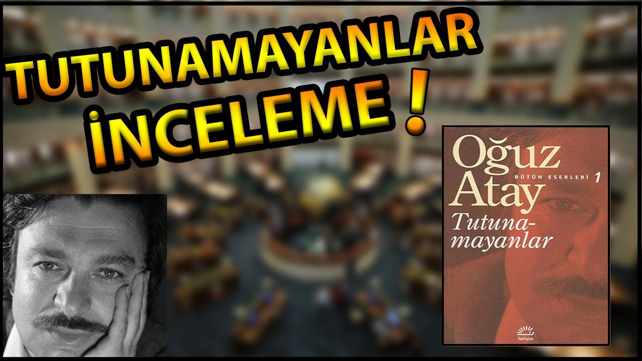 TUTUNAMAYANLAR KİTAP İNCELEMESİ | OĞUZ ATAY | ZOR KİTAP | BAŞYAPIT
