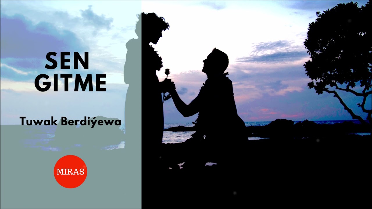 Tuwak Berdiyewa - Sen gitme | Miras
