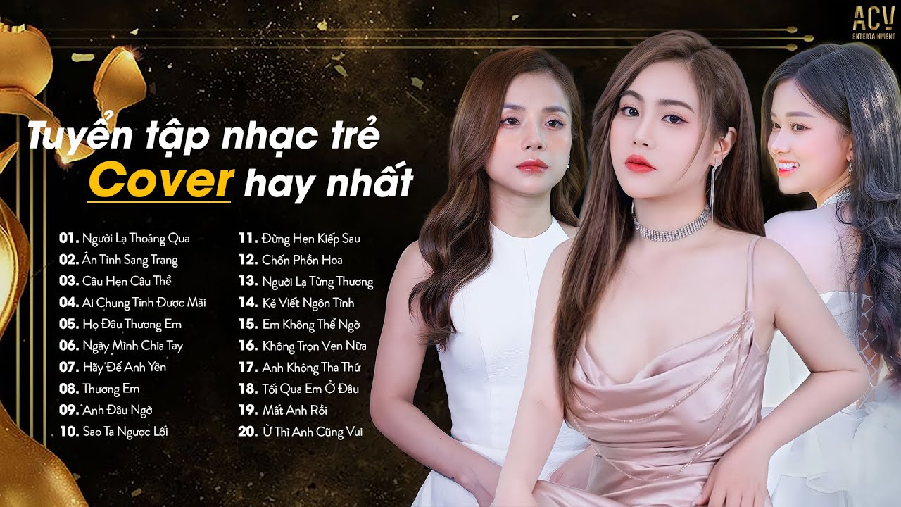 Tuyển Tập Những Bản Cover Hay Nhất Của ACV | Ngân Ngân, Thương Võ, Út Nhị | Nhạc Trẻ Cover Hay Nhất