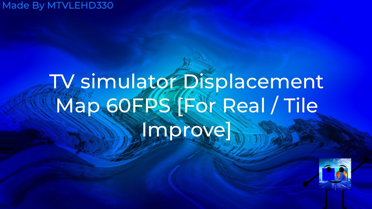 TV simulator Displacement Map 60FPS [For Real / Tile Improve]