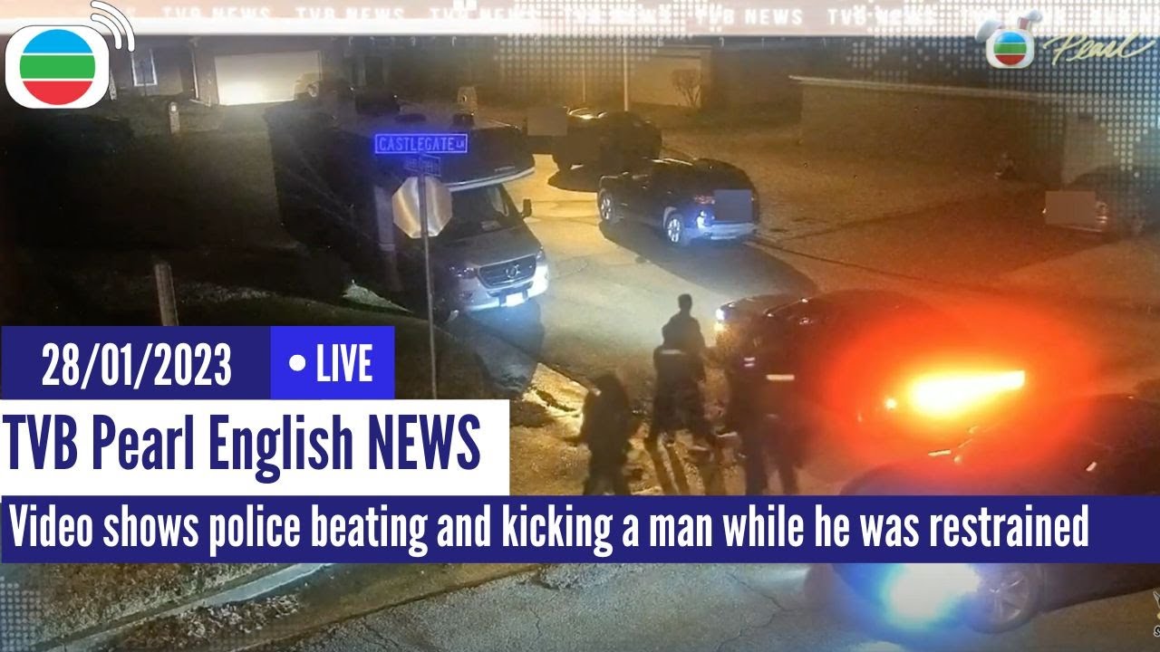 TVB News | 28 Jan 2023  | Video shows police beating and kicking a man while he was restrained