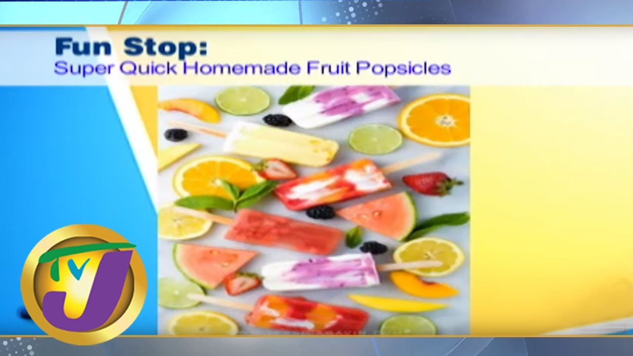 TVJ Smile Jamaica: Super Quick Homemade Fruit Popsicles - June 10 2019