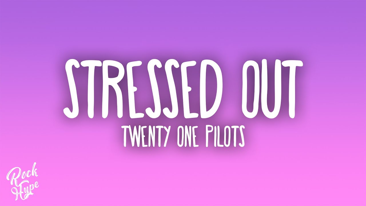 Twenty One Pilots - Stressed Out