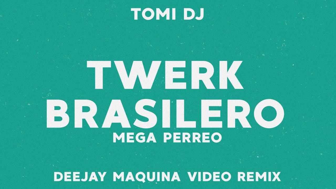 TWERK BRASILERO - (MEGA PERREO) ✘ TOMI DJ ✘ DEEJAY MAQUINA VIDEO REMIX ✘