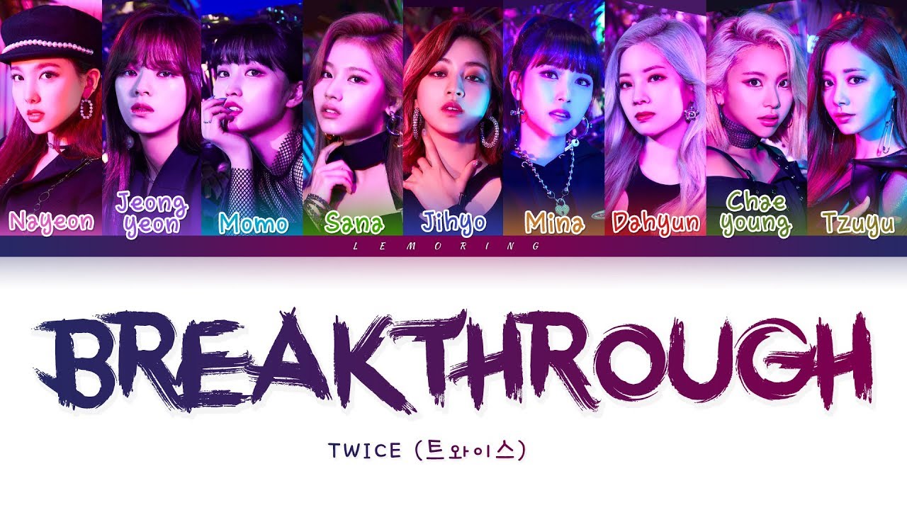 TWICE - Breakthrough (트와이스/トゥワイス - Breakthrough) [Color Coded Lyrics/Kan/Rom/Eng/가사]