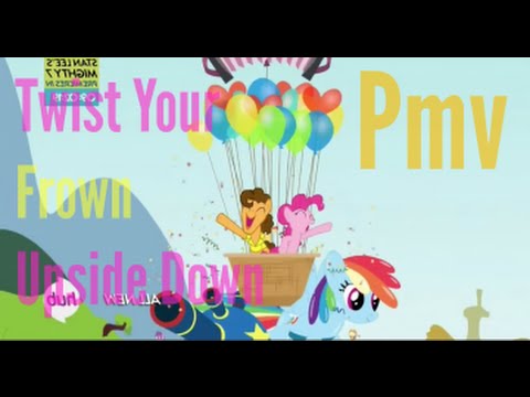 Twist Your Frown Upside Down - PMV