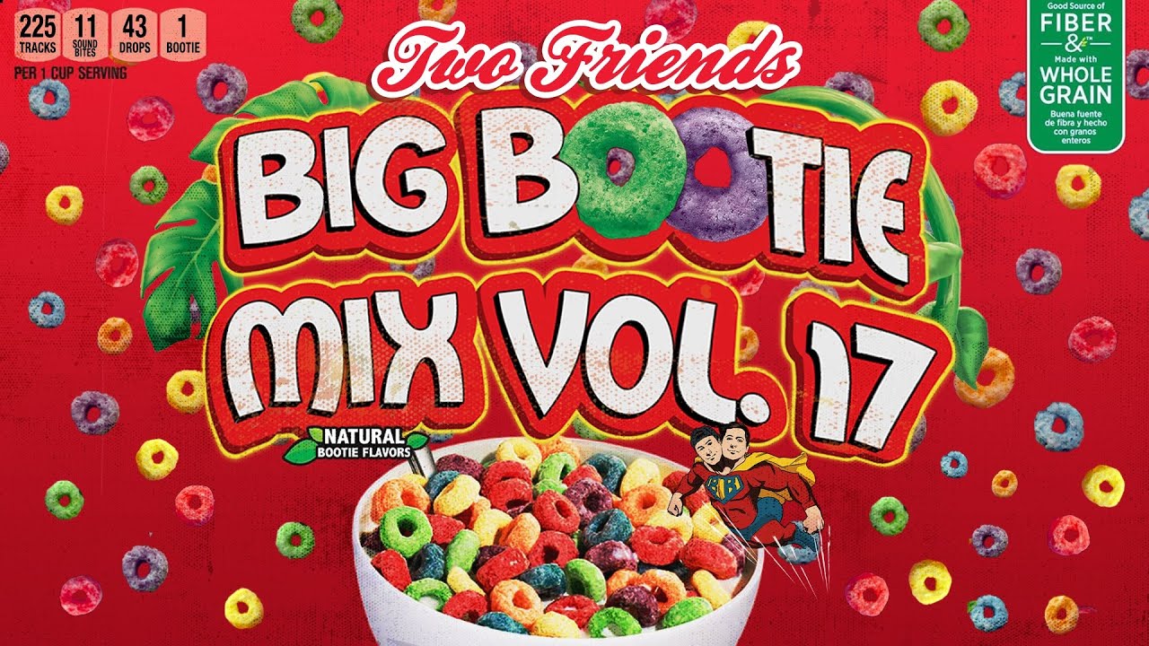 Two Friends - Big Bootie Mix, Vol 17