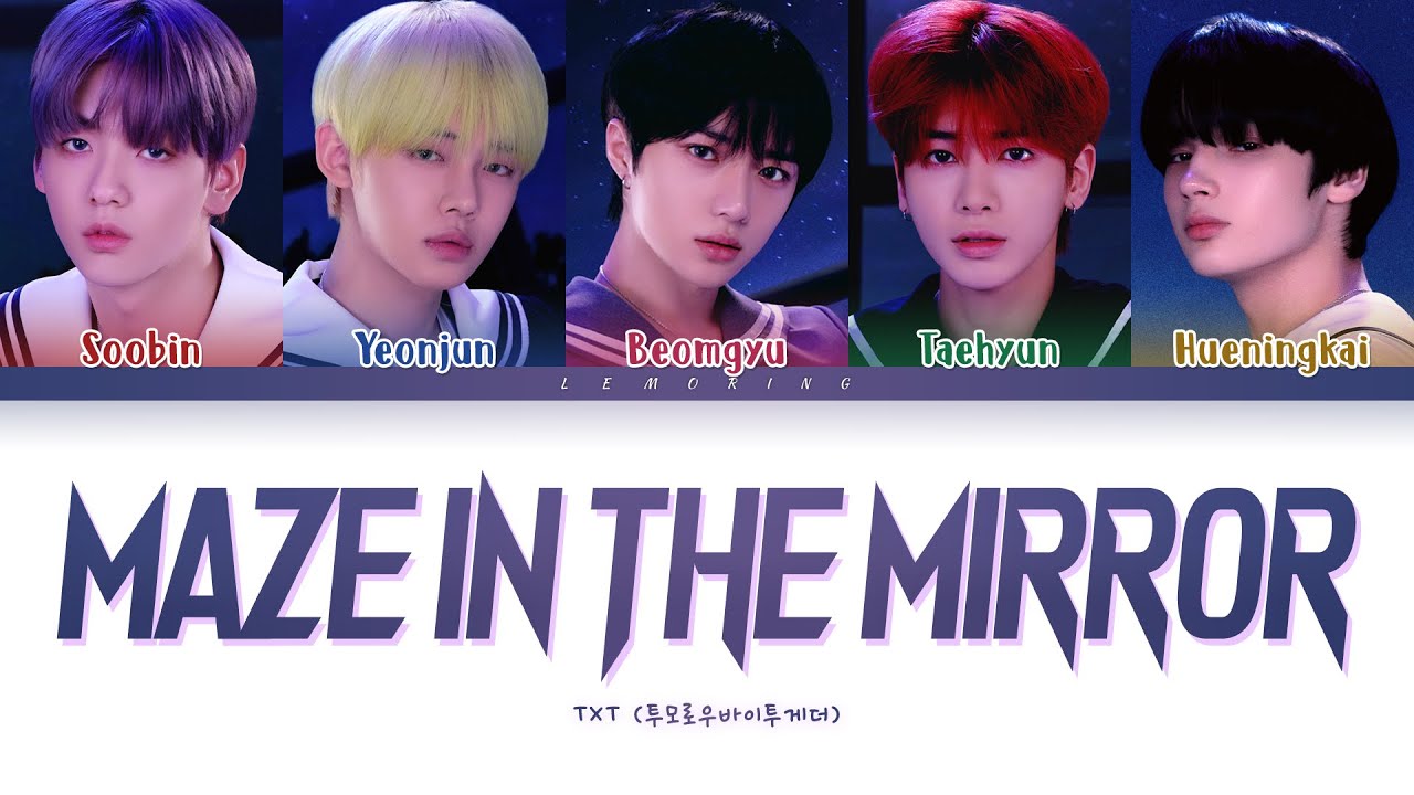 TXT Maze in the Mirror Lyrics (투모로우바이투게더 거울 속의 미로 가사) [Color Coded Lyrics/Han/Rom/Eng]