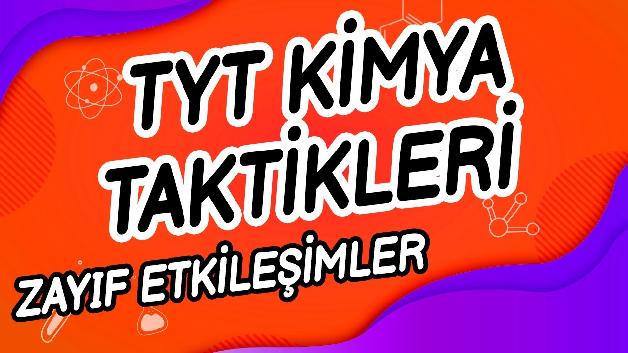 TYT KİMYA TAKTİKLERİ - Zayıf Etkileşimler #KimyaAdası