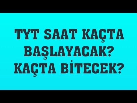 TYT SINAVI SAAT KAÇTA BAŞLAYACAK? KAÇTA BİTECEK?