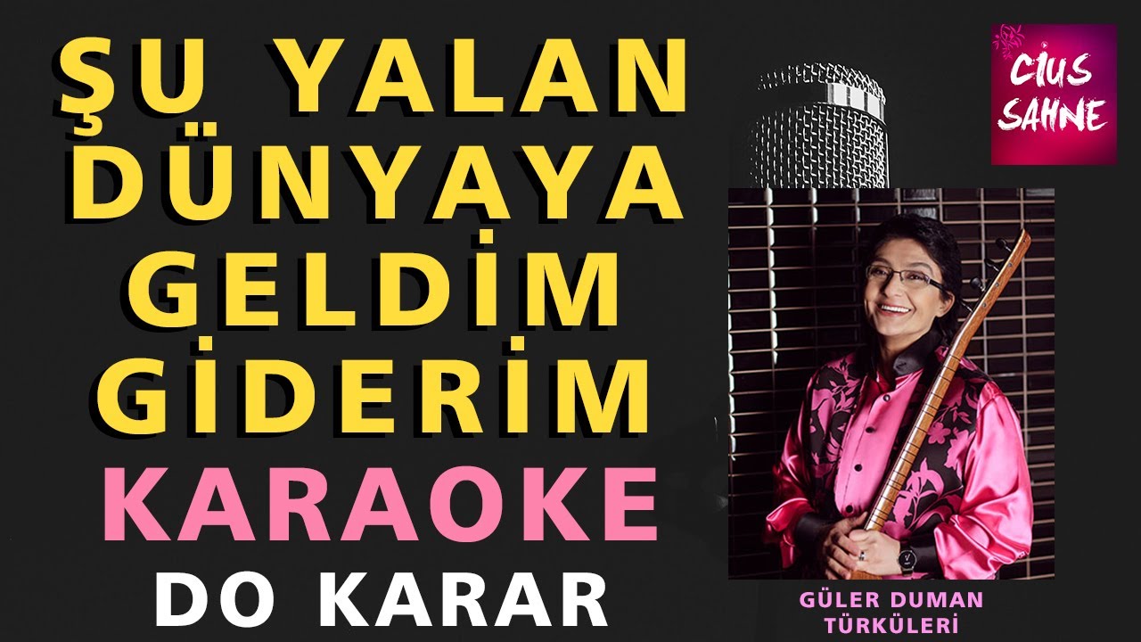 ŞU YALAN DÜNYAYA GELDİM GİDERİM Karaoke Altyapı Türküler | Do