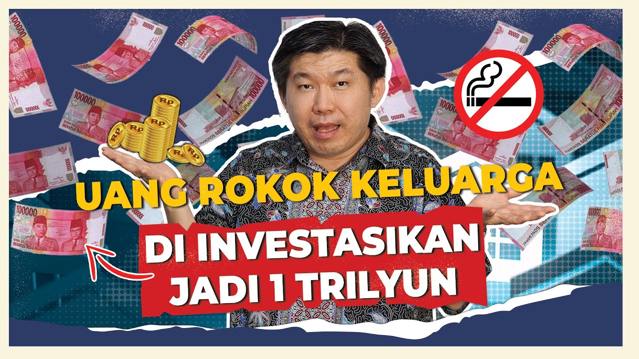 Uang Rokok Keluarga di Investasikan jadi 1 Trilyun