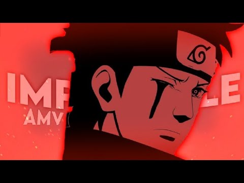 Uchiha Shisui - [AMV] 'Impossible'