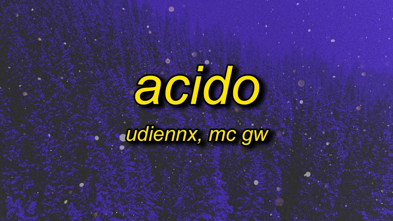 UdieNnx, Mc Gw - ACIDO