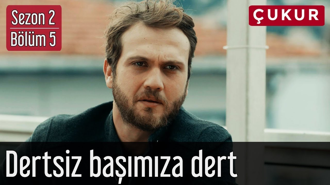 Çukur 2.Sezon 5.Bölüm - Dertsiz Başımıza Dert