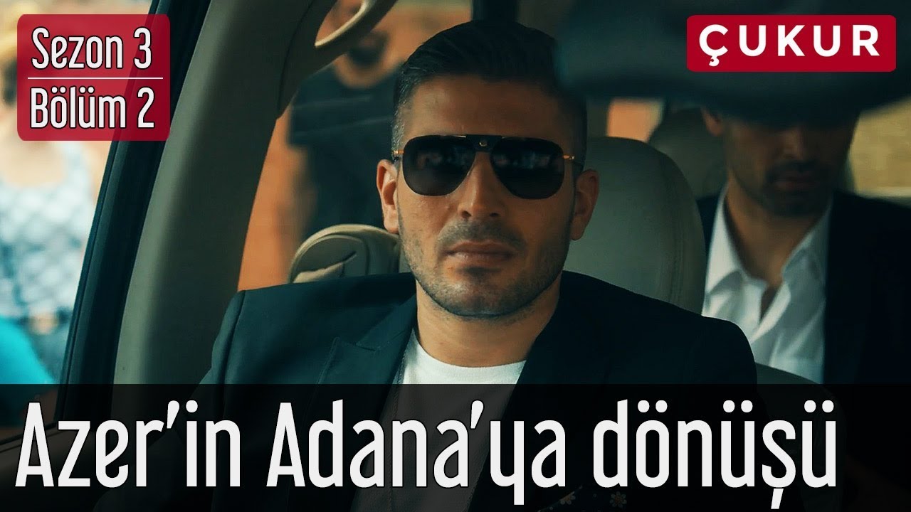 Çukur 3.Sezon 2.Bölüm - Azer'in Adana'ya Dönüşü