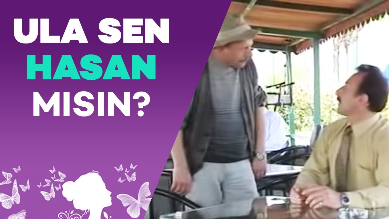 Ula Sen Hasan mısın?