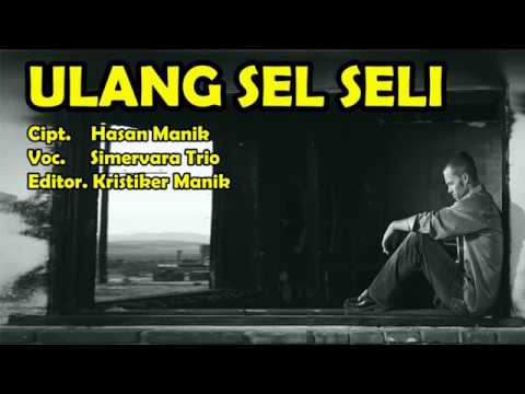 Ulang Sel Seli - Trio Simervara [Lirik Lagu Pakpak]