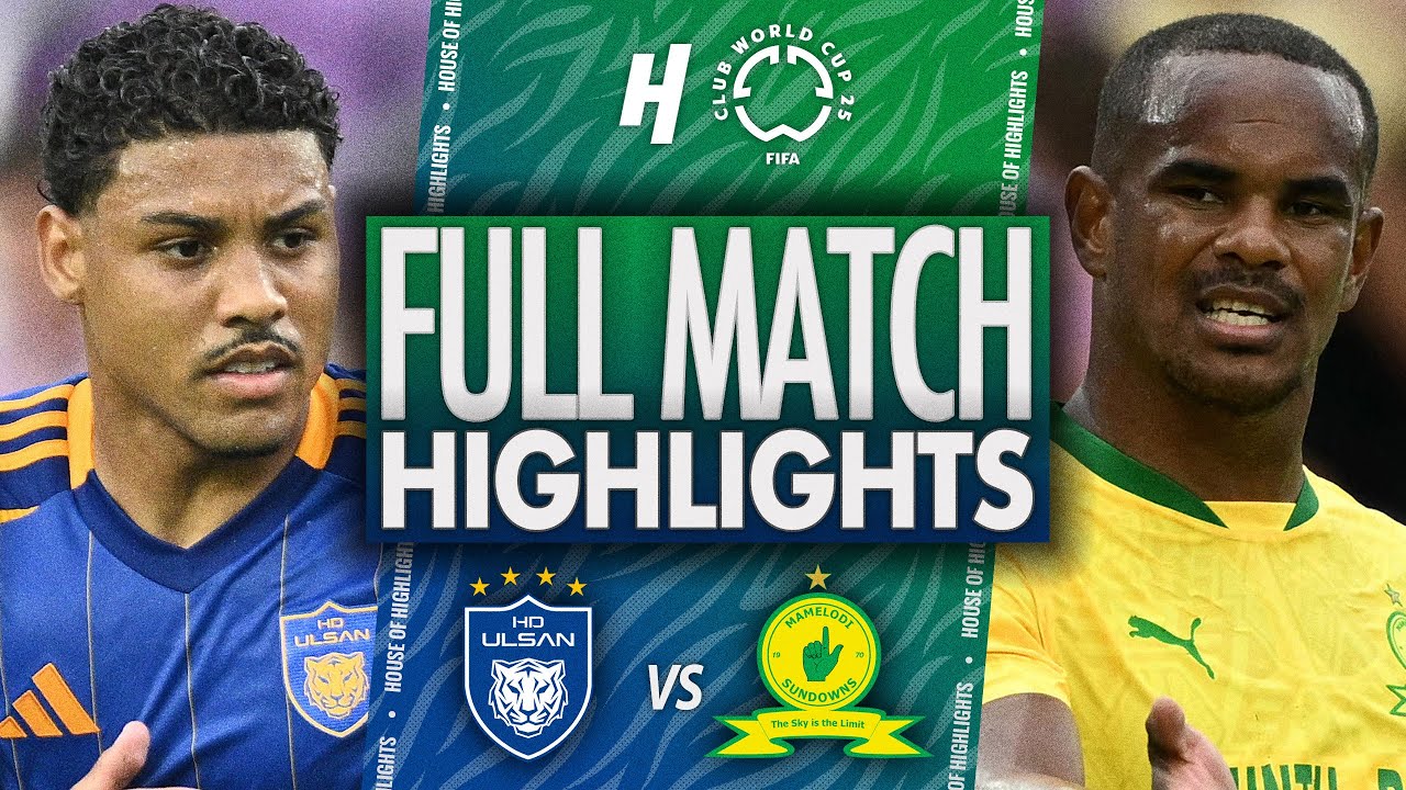 Ulsan HD vs Mamelodi Sundowns - FULL Match Highlights & Goals | 2025 FIFA Club World Cup
