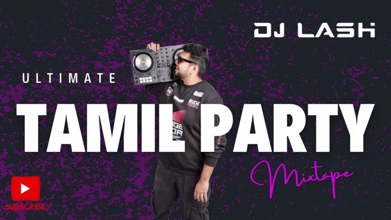 ULTIMATE TAMIL DANCE PARTY MIX BY DJ LASH